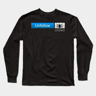 Unfollow Crowd Long Sleeve T-Shirt